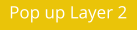 Pop up Layer 2